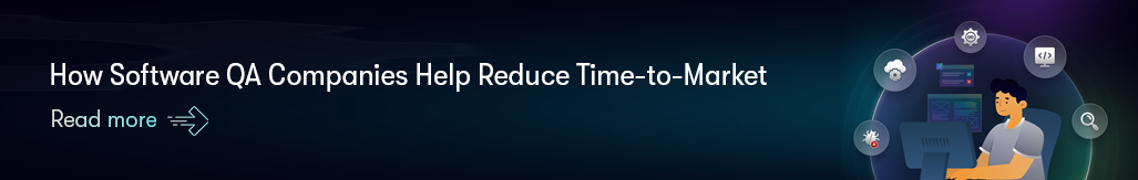 How Software QA Companies Help Reduce Time-to-Market - Read more.png